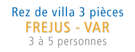 Villa 3 pièces - FREJUS - VAR - 5 personnes
